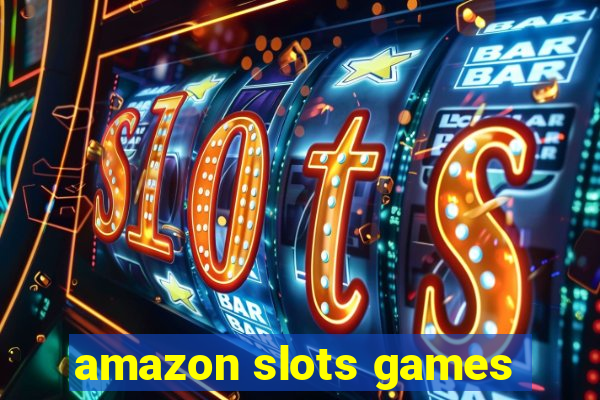 amazon slots games