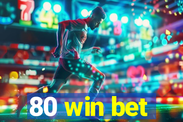 80 win bet