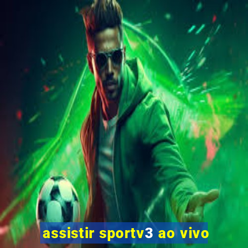 assistir sportv3 ao vivo