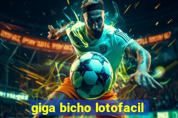 giga bicho lotofacil