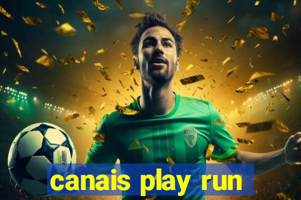 canais play run