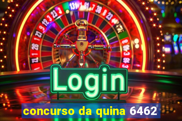 concurso da quina 6462