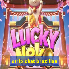 strip chat brazilian