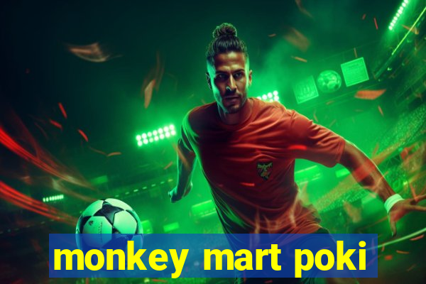 monkey mart poki