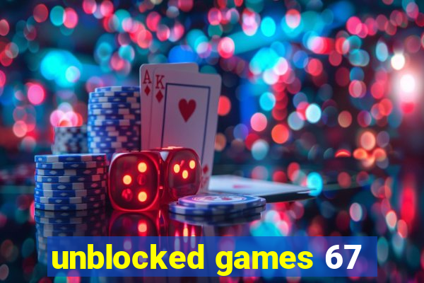 unblocked games 67