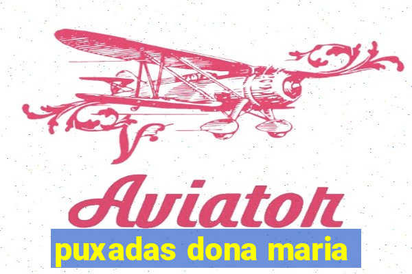 puxadas dona maria