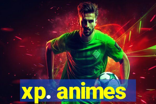 xp. animes