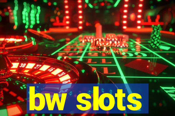 bw slots