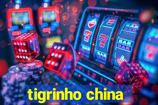 tigrinho china