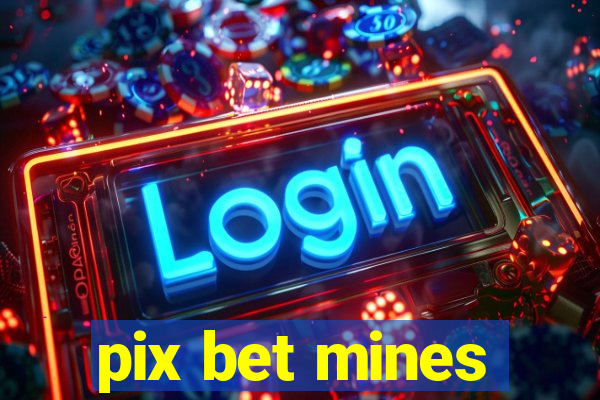 pix bet mines