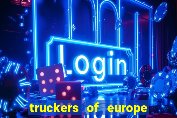 truckers of europe 3 dinheiro infinito