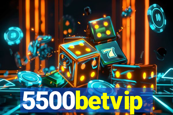 5500betvip