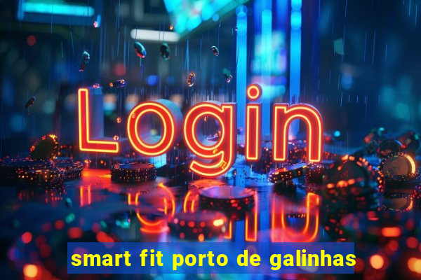 smart fit porto de galinhas