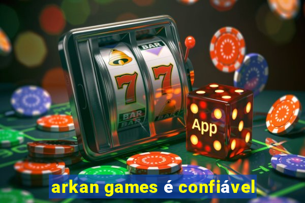 arkan games é confiável