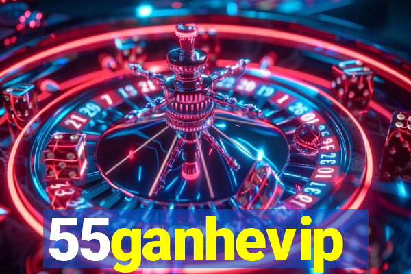 55ganhevip