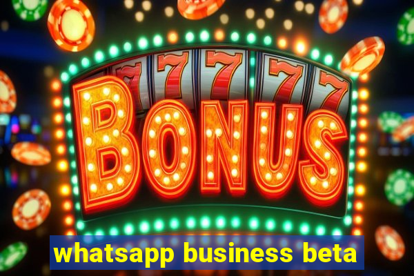 whatsapp business beta