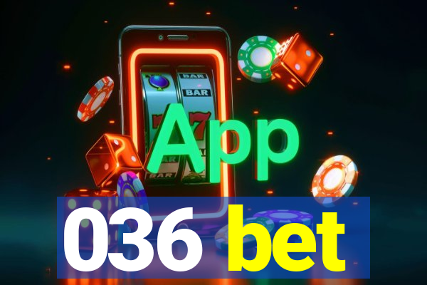 036 bet