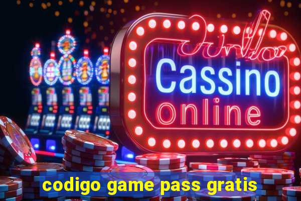 codigo game pass gratis