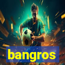 bangros