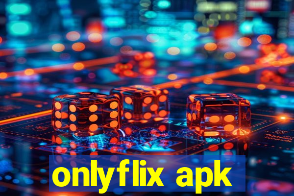 onlyflix apk