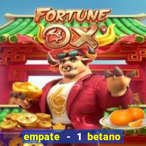 empate - 1 betano o que significa