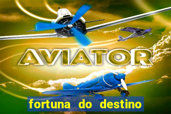 fortuna do destino fortuna do dentinho