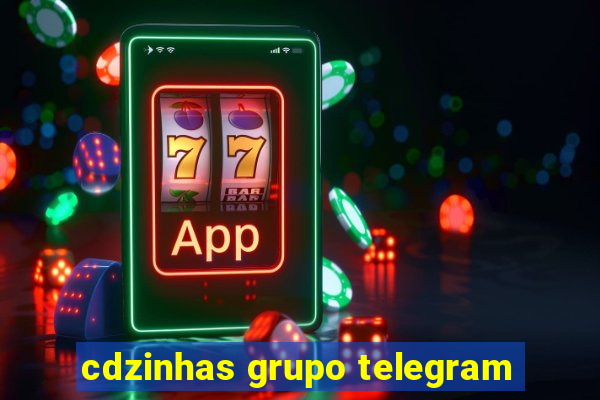 cdzinhas grupo telegram