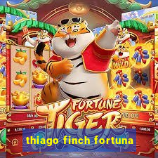 thiago finch fortuna