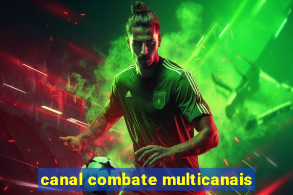 canal combate multicanais