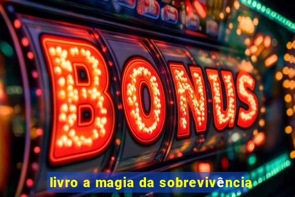 livro a magia da sobrevivência