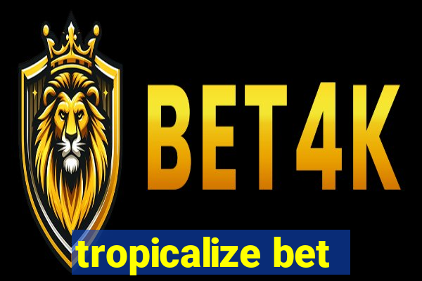 tropicalize bet