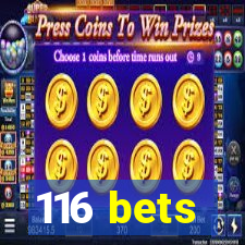 116 bets