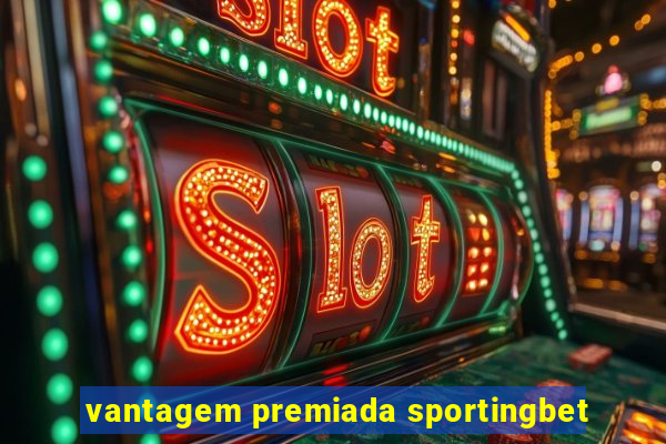 vantagem premiada sportingbet