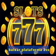 baixar plataforma 3ss