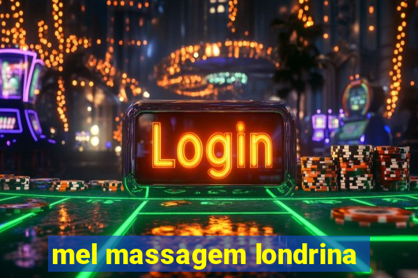 mel massagem londrina