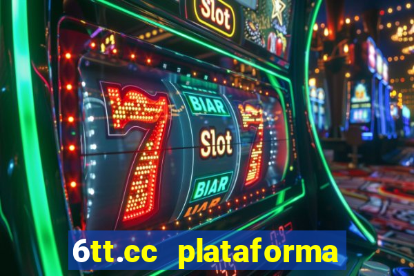 6tt.cc plataforma de jogos