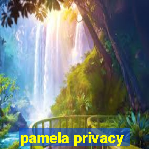 pamela privacy