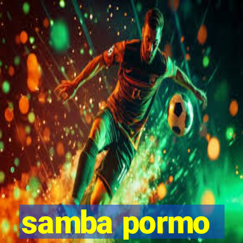 samba pormo