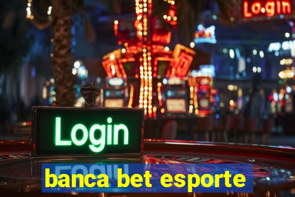 banca bet esporte