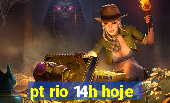 pt rio 14h hoje