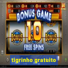 tigrinho gratuito