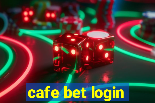 cafe bet login