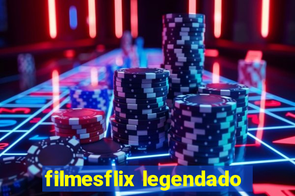 filmesflix legendado