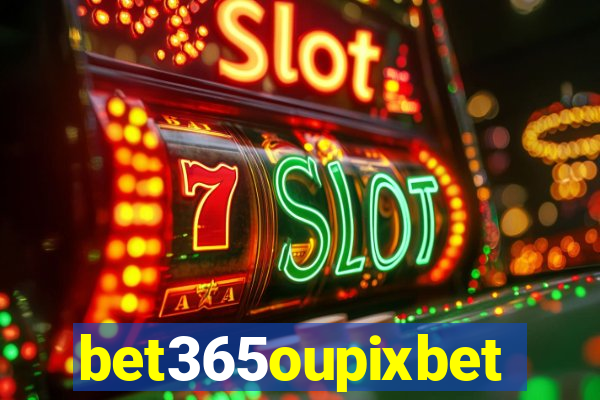 bet365oupixbet