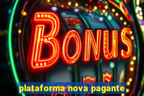 plataforma nova pagante