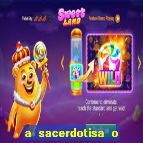 a sacerdotisa o que ele sente por mim