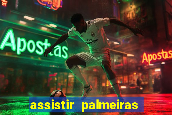 assistir palmeiras futebol play