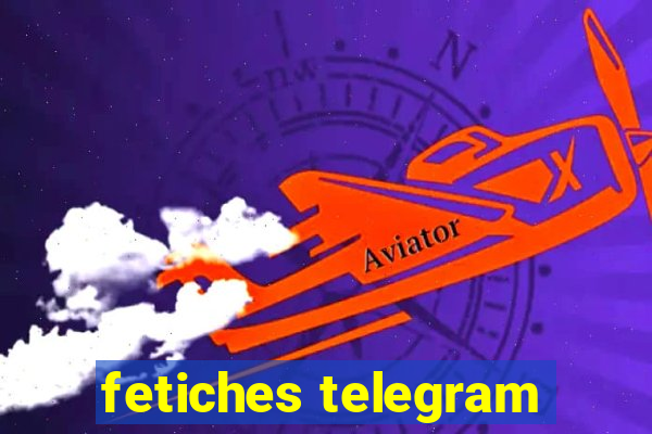 fetiches telegram