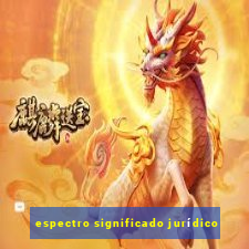 espectro significado jurídico