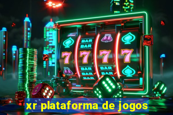 xr plataforma de jogos